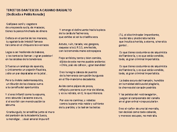 TERCETOS DANTESCOS A CASIANO BASUALTO (Dedicado a Pablo Neruda) Gallipavo senil y cogotero de