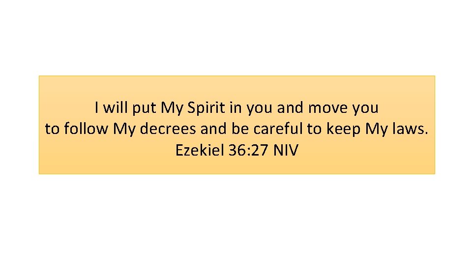 I will put My Spirit in you and move you to follow My decrees