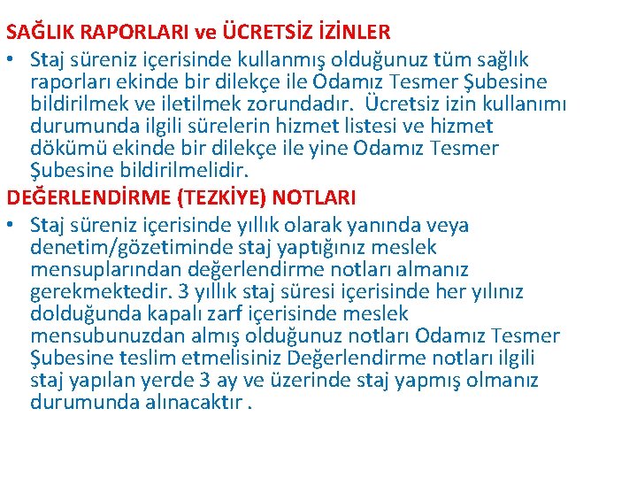 SAĞLIK RAPORLARI ve ÜCRETSİZ İZİNLER • Staj süreniz içerisinde kullanmış olduğunuz tüm sağlık raporları