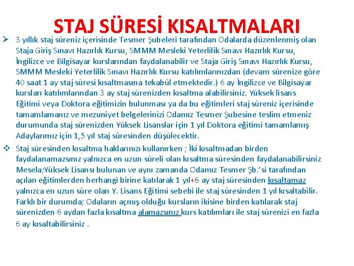 STAJ SÜRESİ KISALTMALARI Ø 3 yıllık staj süreniz içerisinde Tesmer Şubeleri tarafından Odalarda düzenlenmiş