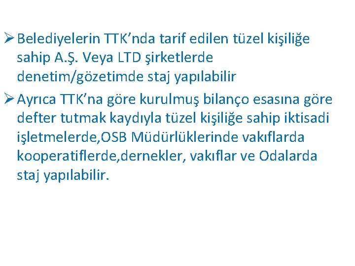 Ø Belediyelerin TTK’nda tarif edilen tüzel kişiliğe sahip A. Ş. Veya LTD şirketlerde denetim/gözetimde