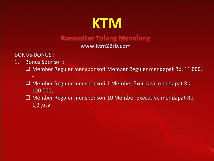 KTM Komunitas Tolong Menolong www. ktm 22 rb. com BONUS-BONUS : 1. Bonus Sponsor