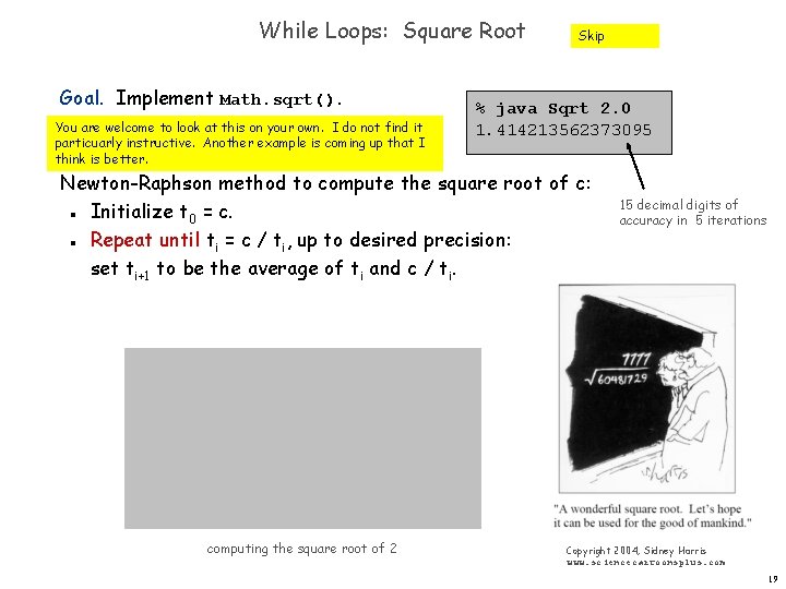 While Loops: Square Root Goal. Implement Math. sqrt(). You are welcome to look at While Loops: Square Root Goal. Implement Math. sqrt(). You are welcome to look at