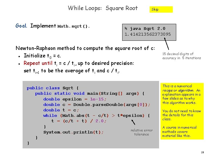 While Loops: Square Root Goal. Implement Math. sqrt(). Skip % java Sqrt 2. 0 While Loops: Square Root Goal. Implement Math. sqrt(). Skip % java Sqrt 2. 0