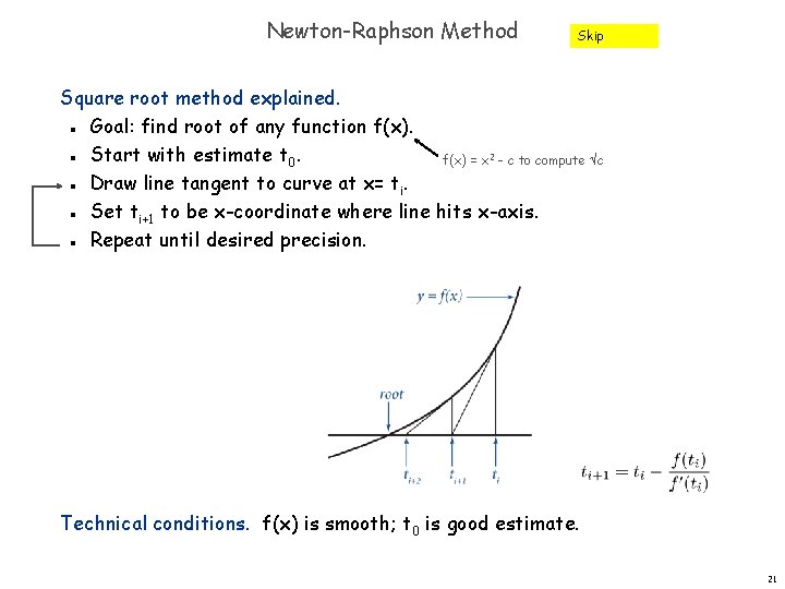 Newton-Raphson Method Skip Square root method explained. Goal: find root of any function f(x). Newton-Raphson Method Skip Square root method explained. Goal: find root of any function f(x).