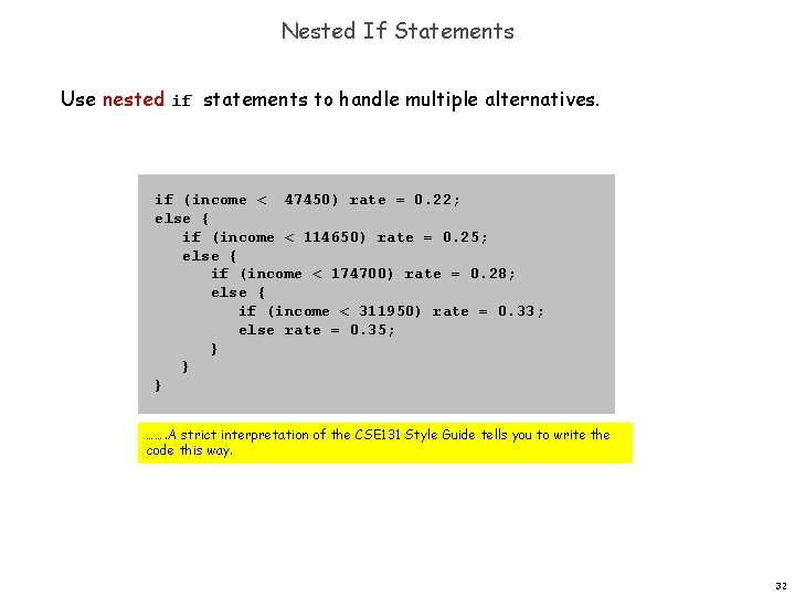 Nested If Statements Use nested if statements to handle multiple alternatives. if (income < Nested If Statements Use nested if statements to handle multiple alternatives. if (income <