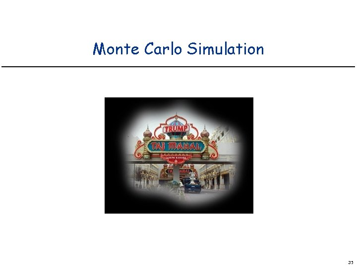Monte Carlo Simulation 35 Monte Carlo Simulation 35