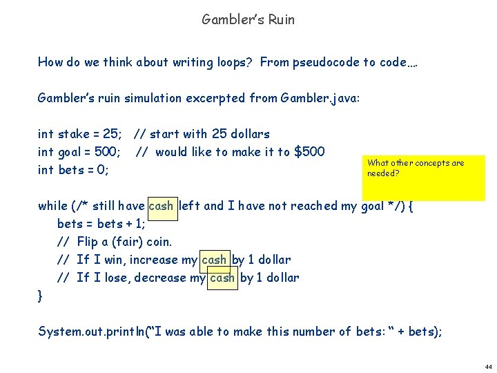 Gambler’s Ruin How do we think about writing loops? From pseudocode to code…. Gambler’s Gambler’s Ruin How do we think about writing loops? From pseudocode to code…. Gambler’s