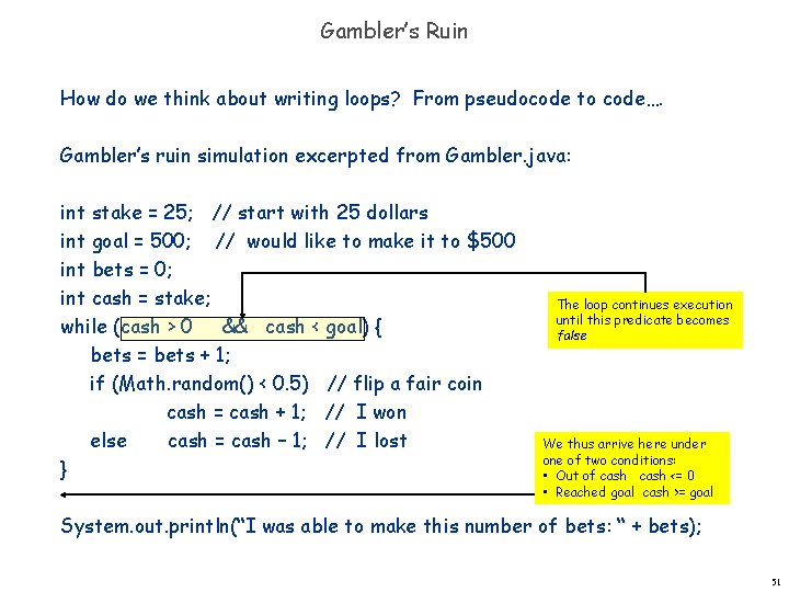 Gambler’s Ruin How do we think about writing loops? From pseudocode to code…. Gambler’s Gambler’s Ruin How do we think about writing loops? From pseudocode to code…. Gambler’s