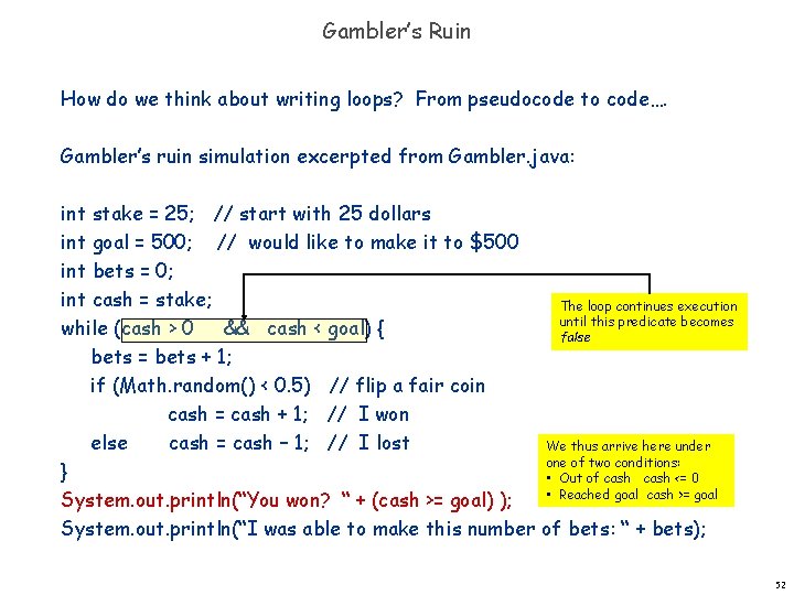 Gambler’s Ruin How do we think about writing loops? From pseudocode to code…. Gambler’s Gambler’s Ruin How do we think about writing loops? From pseudocode to code…. Gambler’s