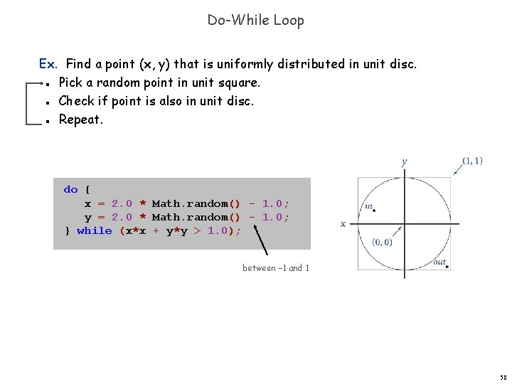 Do-While Loop Ex. Find a point (x, y) that is uniformly distributed in unit Do-While Loop Ex. Find a point (x, y) that is uniformly distributed in unit