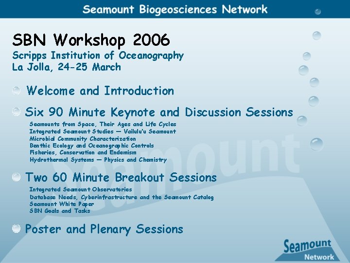 SBN Workshop 2006 Scripps Institution of Oceanography La Jolla, 24 -25 March Welcome and