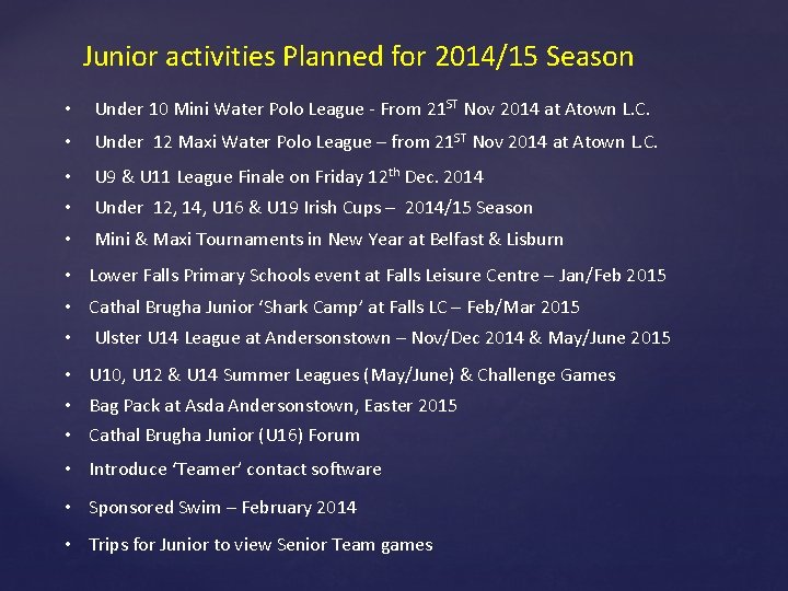 Junior activities Planned for 2014/15 Season • Under 10 Mini Water Polo League -