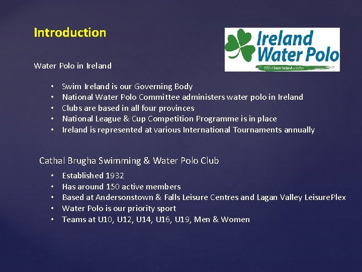 Introduction Water Polo in Ireland • • • Swim Ireland is our Governing Body