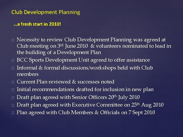 Club Development Planning …a fresh start in 2010! � � � � Necessity to