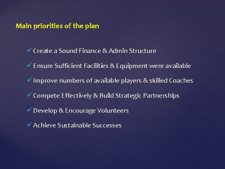 Main priorities of the plan ü Create a Sound Finance & Admin Structure ü