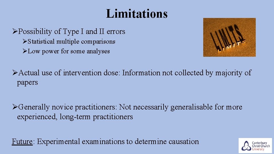 Limitations ØPossibility of Type I and II errors ØStatistical multiple comparisons ØLow power for