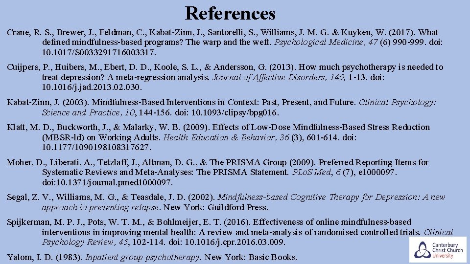 References Crane, R. S. , Brewer, J. , Feldman, C. , Kabat-Zinn, J. ,