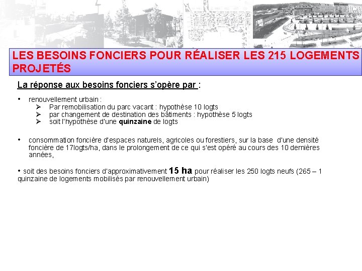 LES BESOINS FONCIERS POUR RÉALISER LES 215 LOGEMENTS PROJETÉS La réponse aux besoins fonciers