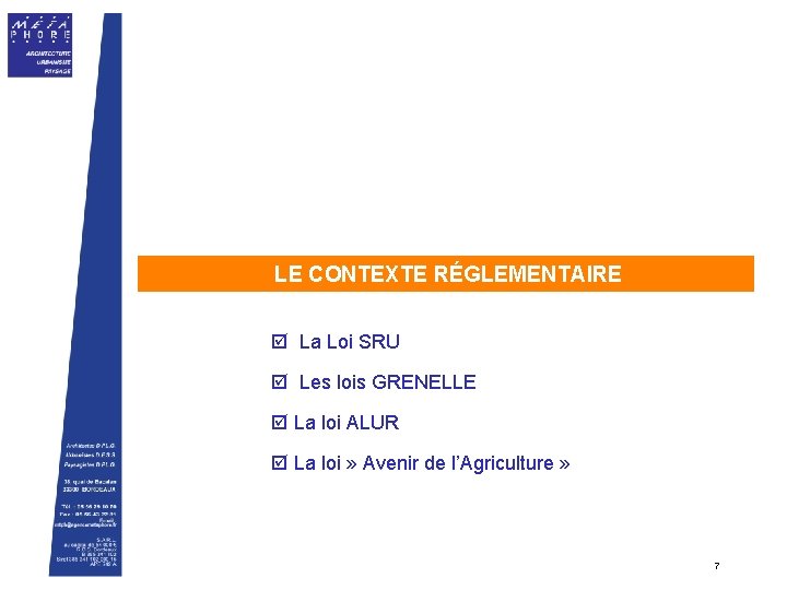 LE CONTEXTE RÉGLEMENTAIRE La Loi SRU Les lois GRENELLE La loi ALUR La loi