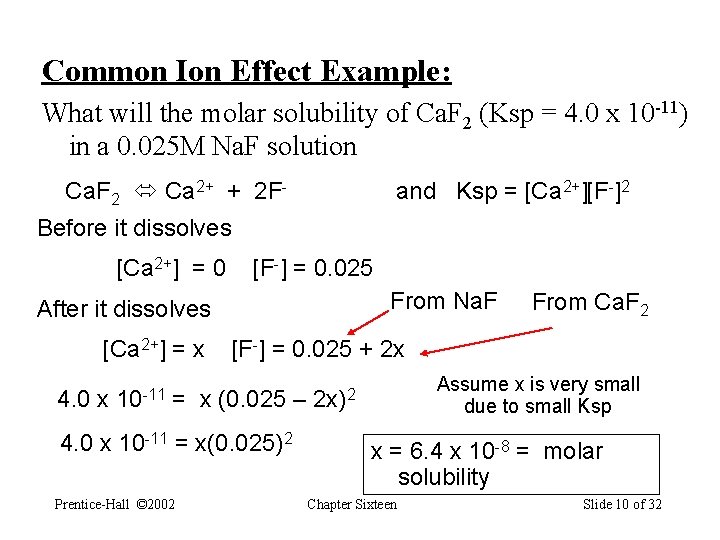 Common Ion Effect Example: What will the molar solubility of Ca. F 2 (Ksp