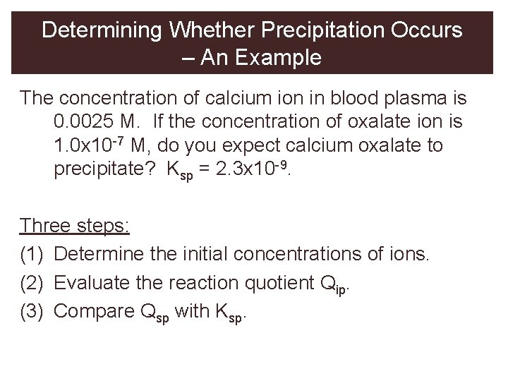 Determining Whether Precipitation Occurs – An Example The concentration of calcium ion in blood
