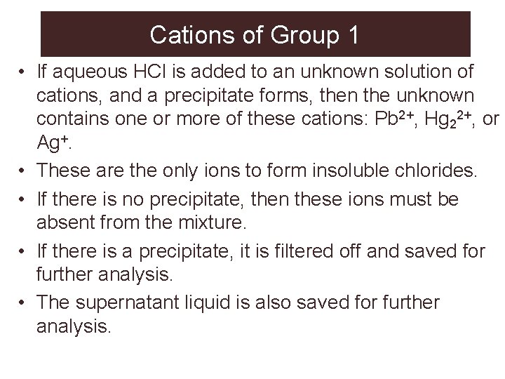 Cations of Group 1 • If aqueous HCl is added to an unknown solution