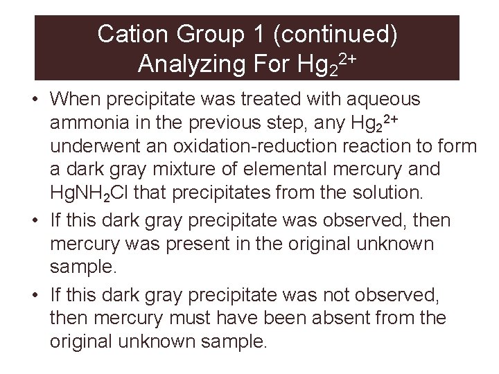 Cation Group 1 (continued) Analyzing For Hg 22+ • When precipitate was treated with