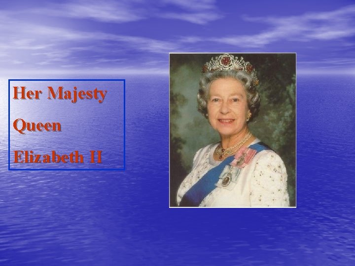 Her Majesty Queen Elizabeth II 