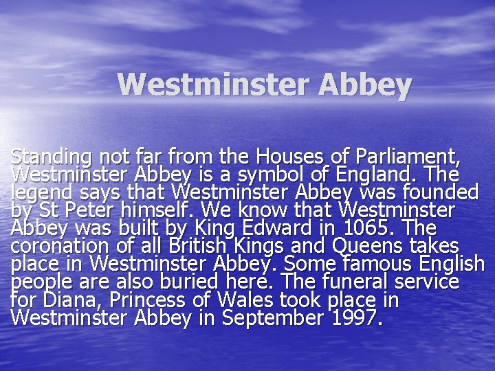 Westminster Abbey Standing not far from the Houses of Parliament, Westminster Abbey is a