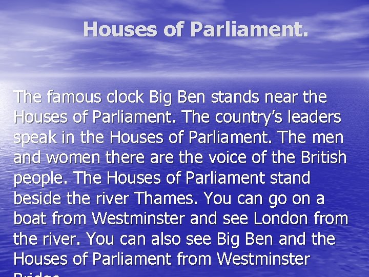 Houses of Parliament. The famous clock Big Ben stands near the Houses of Parliament.