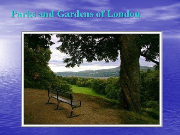 Parks and Gardens of London. 