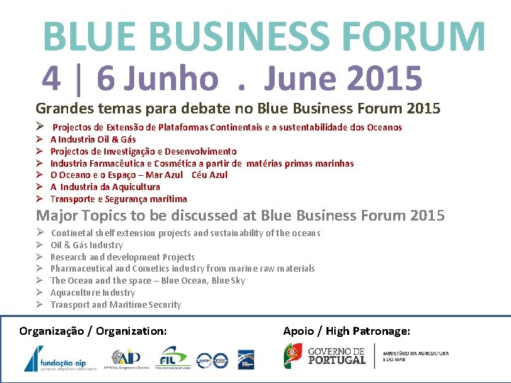 Grandes temas para debate no Blue Business Forum 2015 Objectivos: Ø Projectos de Extensão