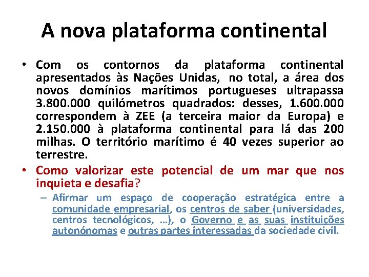 A nova plataforma continental • Com os contornos da plataforma continental apresentados às Nações