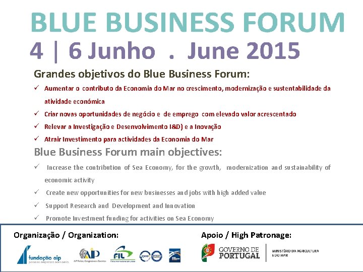 Grandes objetivos do Blue Business Forum: Objectivos: ü Aumentar o contributo da Economia do