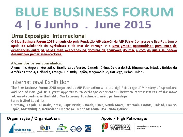 Uma Exposição Internacional O Blue Business Forum 2015 organizado pela Fundação AIP através da