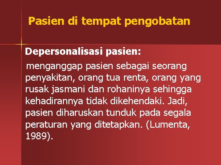 Pasien di tempat pengobatan Depersonalisasi pasien: menganggap pasien sebagai seorang penyakitan, orang tua renta,