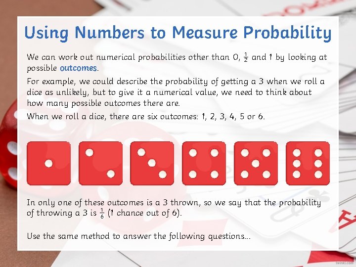 Using Numbers to Measure Probability We can work out numerical probabilities other than 0, Using Numbers to Measure Probability We can work out numerical probabilities other than 0,