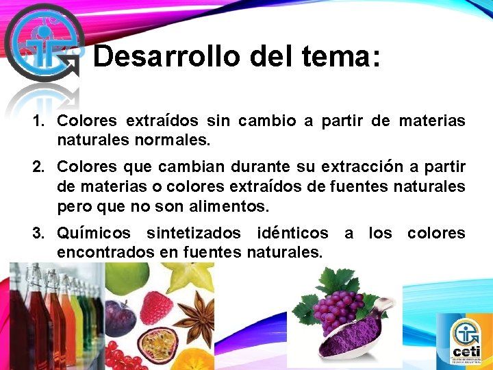 Desarrollo del tema: 1. Colores extraídos sin cambio a partir de materias naturales normales.