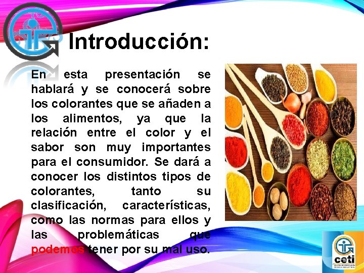 Introducción: En esta presentación se hablará y se conocerá sobre los colorantes que se