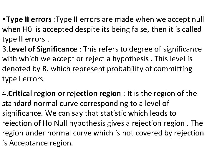  • Type II errors : Type II errors are made when we accept