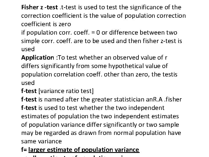 Fisher z -test. t-test is used to test the significance of the correction coefficient