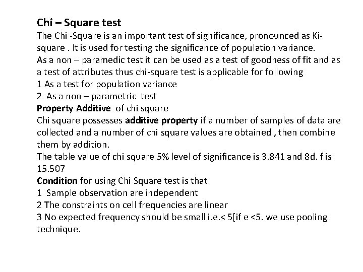 Chi – Square test The Chi -Square is an important test of significance, pronounced