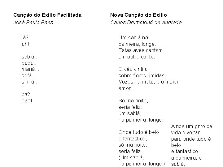 Canção do Exílio Facilitada José Paulo Paes lá? ah! sabiá. . . papá. . Canção do Exílio Facilitada José Paulo Paes lá? ah! sabiá. . . papá. .