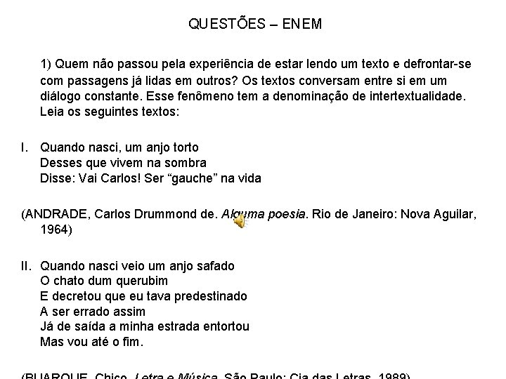 QUESTÕES – ENEM 1) Quem não passou pela experiência de estar lendo um texto