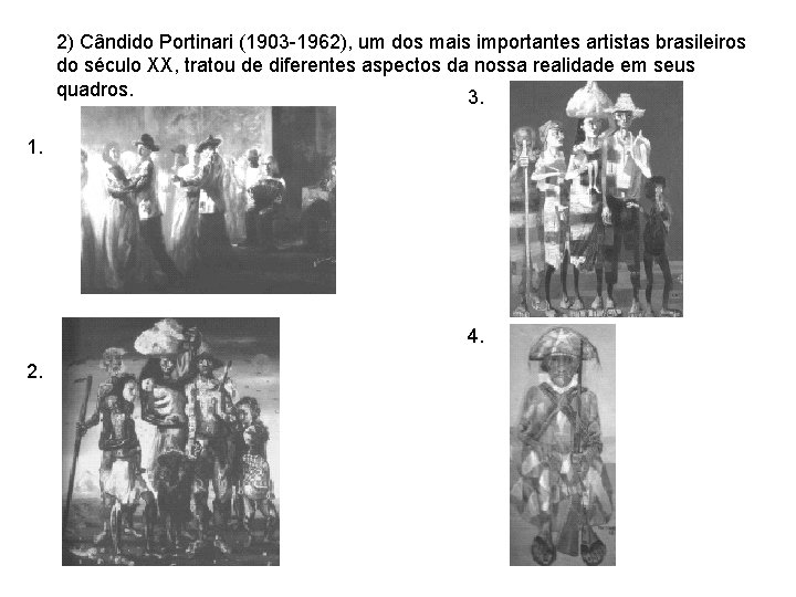 2) Cândido Portinari (1903 -1962), um dos mais importantes artistas brasileiros do século XX,