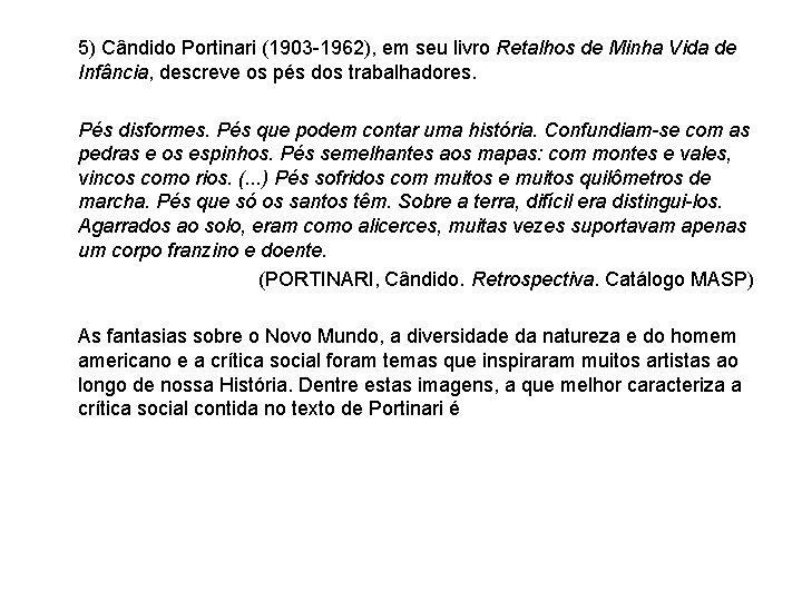 5) Cândido Portinari (1903 -1962), em seu livro Retalhos de Minha Vida de Infância,