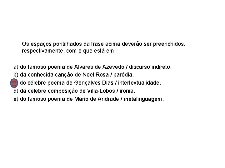 Os espaços pontilhados da frase acima deverão ser preenchidos, respectivamente, com o que está