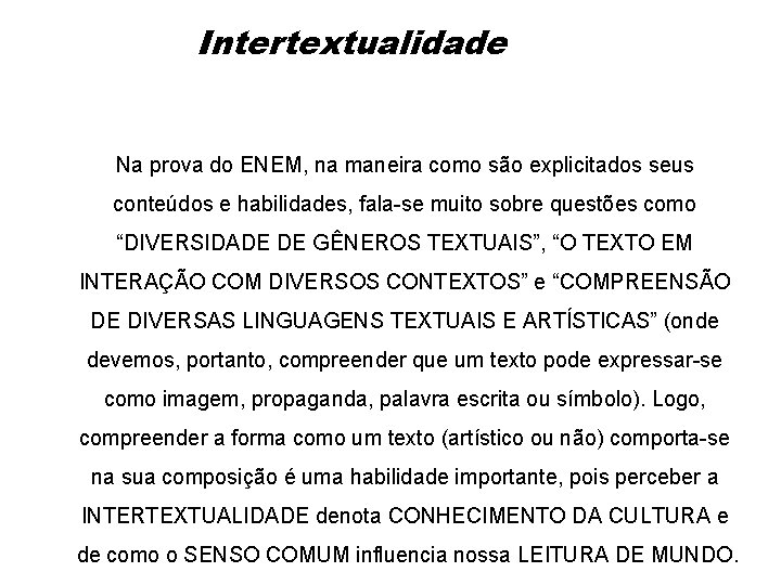 Intertextualidade Na prova do ENEM, na maneira como são explicitados seus conteúdos e habilidades,