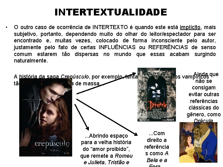 INTERTEXTUALIDADE • O outro caso de ocorrência de INTERTEXTO é quando este está implícito,